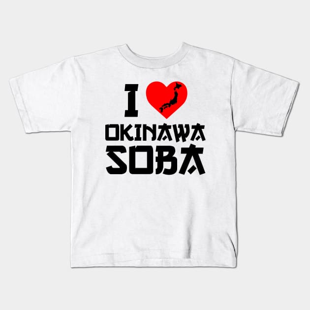 I Love Okinawa Soba Kids T-Shirt by Atelier Djeka